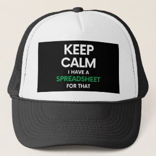 Keep calm I have a spreadsheet for that - Excel Trucker Hat