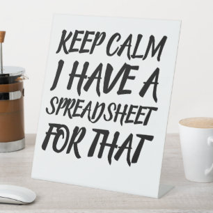 Keep Calm I Have a Spreadsheet for That Pedestal Sign