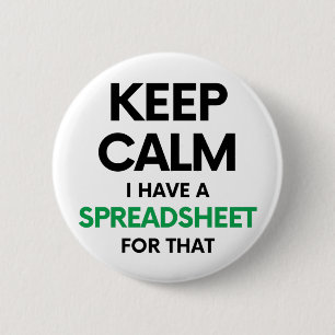 Keep calm I have a spreadsheet for that - Spreadsh 6 Cm Round Badge