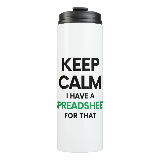 Keep calm I have a spreadsheet for that - Spreadsh Thermal Tumbler (Front)