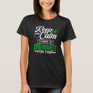 Keep Calm I Have A Spreadsheet For That Table Acco T-Shirt