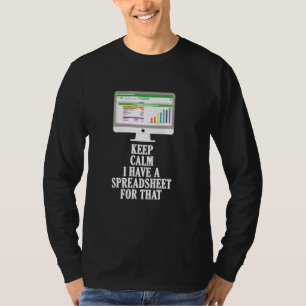 Keep Calm I Have Spreadsheet T Office Coworker T-Shirt