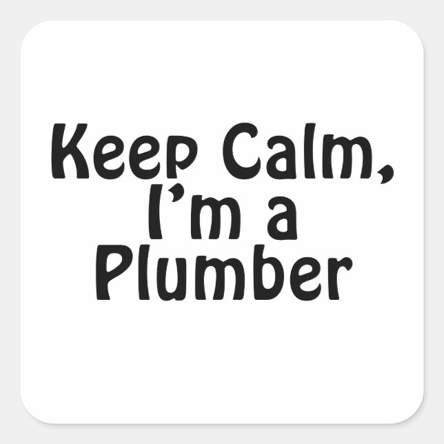 Keep Calm, I’m a Plumber Square Sticker (Front)