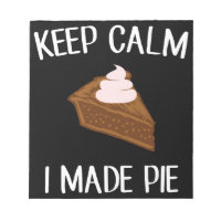 Keep Calm I Made Pie Pie Makers & Bakers