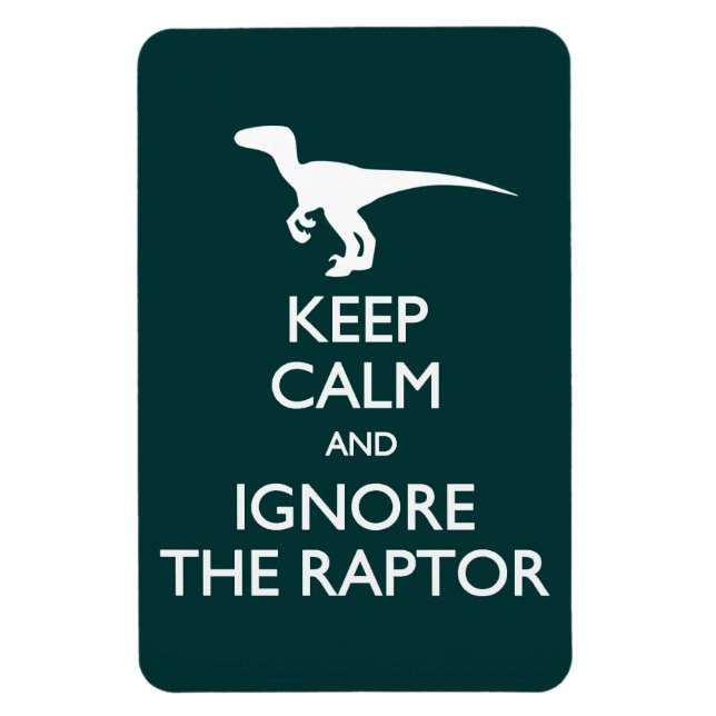 Keep Calm Ignore Raptor Magnet (Vertical)