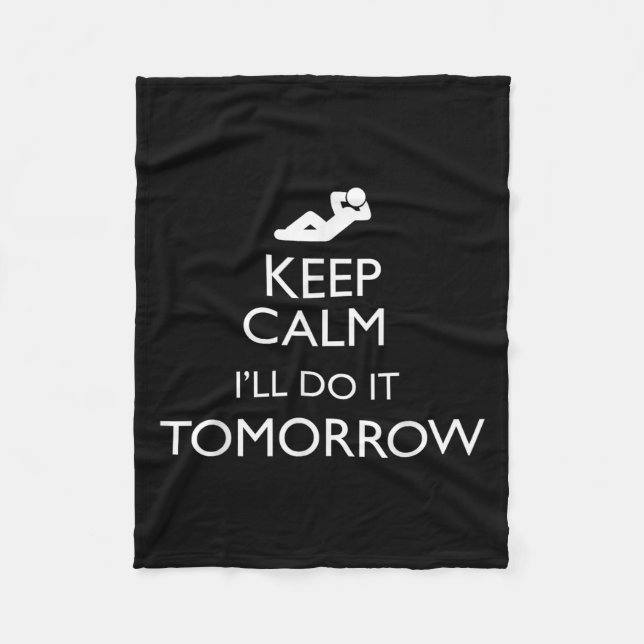 Keep Calm I'll Do It Tomorrow Lazy  Fleece Blanket (Front)