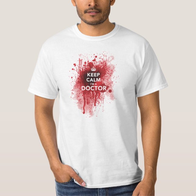 Keep Calm I'm a Doctor Bloody T-Shirt (Front)