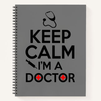 Keep calm i'm a doctor notebook