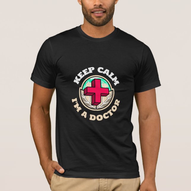 Keep calm  i'm a doctor  T-Shirt (Front)