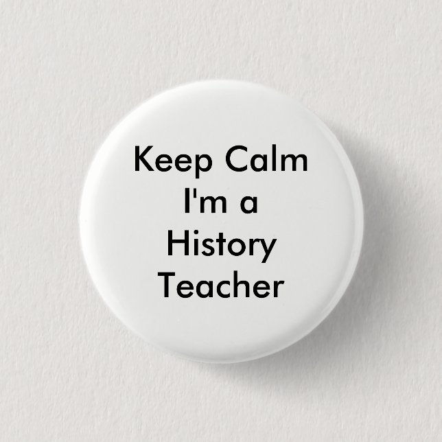 Keep Calm I'm a History Teacher Badge (Front)