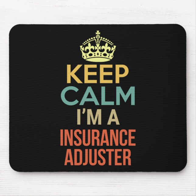Keep Calm I'm A Insurance Adjuster  Mouse Mat (Front)