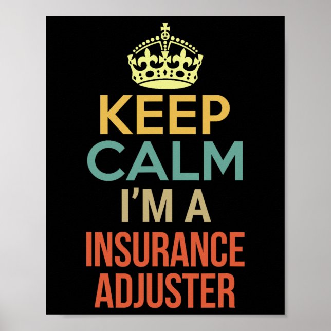 Keep Calm I'm A Insurance Adjuster  Poster (Front)