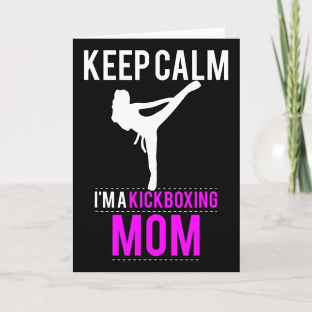 Keep Calm I'm A Kickboxing Mom - Funny  Card (Front)