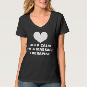 Keep Calm I'm a Massage Therapist T shirt