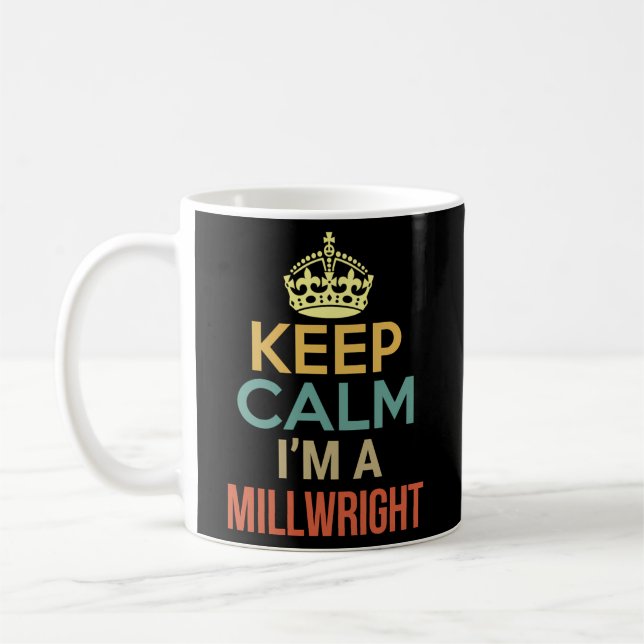 Keep Calm I'M A Millwright Coffee Mug (Left)