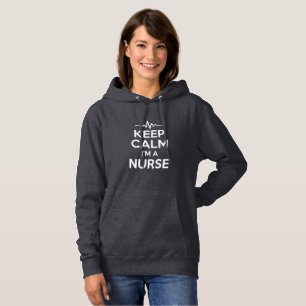 Keep Calm I'm a Nurse Quote Hoodie