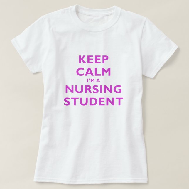 Keep Calm Im a Nursing Student T-Shirt (Design Front)