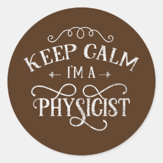 Keep calm I'm a physicist Scientist Science Classic Round Sticker