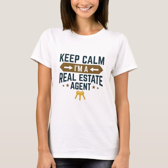 Keep Calm I'm a Real Estate Agent T-Shirt (Front)