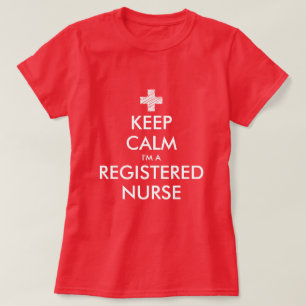 Keep calm i'm a registered nurse t shirts