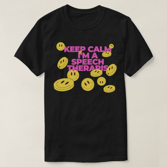 Keep Calm Im A Speech Therapist 1 T-Shirt (Design Front)
