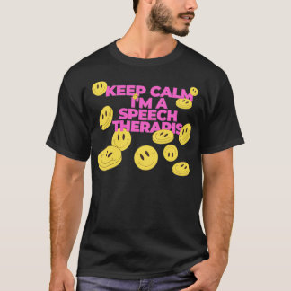 Keep Calm Im A Speech Therapist 1 T-Shirt