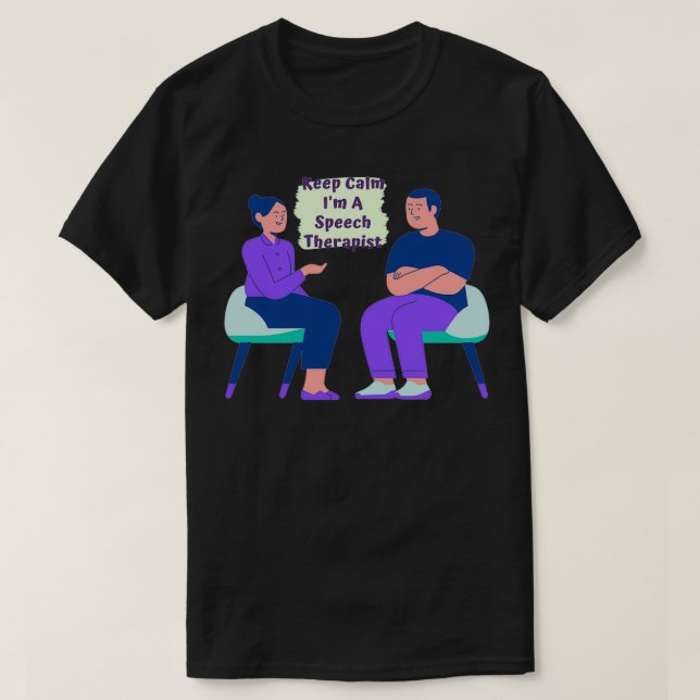 Keep Calm Im A Speech Therapist 7 T-Shirt (Design Front)