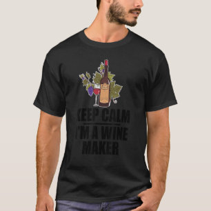 Keep Calm I'm A Wine Maker Wine Tasting Wine Vin T-Shirt