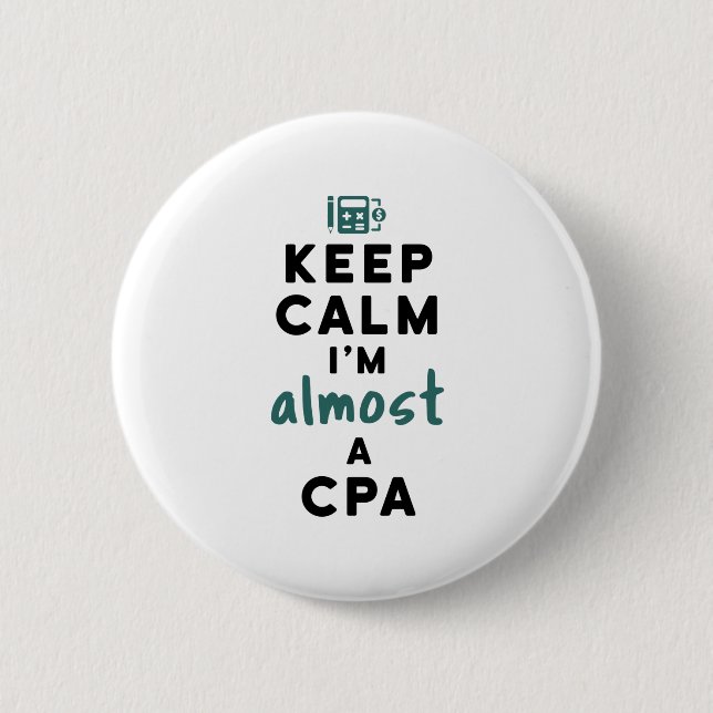 Keep Calm I'm Almost a CPA Future Accountant 6 Cm Round Badge (Front)