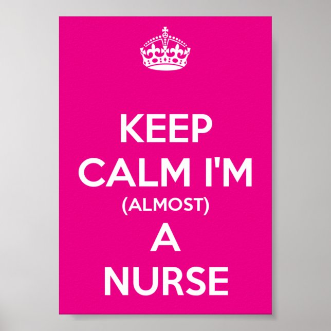 Keep Calm I'm (Almost) A Nurse Poster (Front)