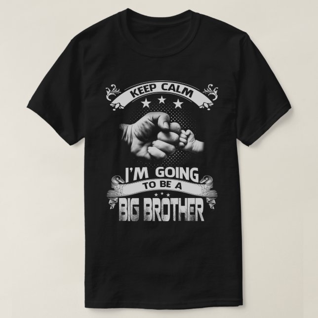Keep Calm I'm Going To Be A big Brother  T-Shirt (Design Front)