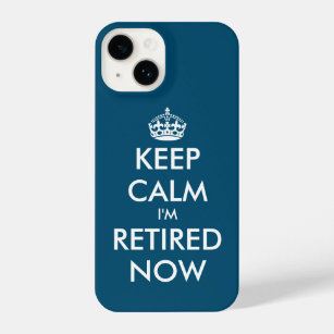 Keep calm i'm retired now iPhone 14 Case gift