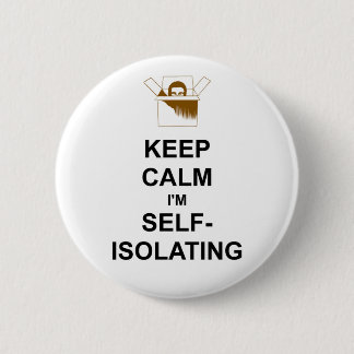 keep calm I'm self isolated Raise Public Safety 6 Cm Round Badge