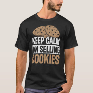 Keep Calm I'm Selling Cookies Baker Cookie Dealer T-Shirt