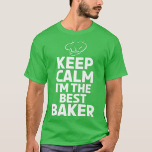 Keep Calm im the best Baker Cooking Baking Baker T-Shirt