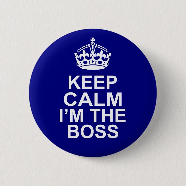Keep Calm I'm The Boss 6 Cm Round Badge (Front)