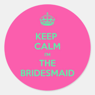 Keep Calm I'm The Bridesmaid Classic Round Sticker