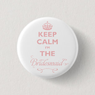 Keep Calm I'm The Bridesmaid Cute Wedding Name Tag 3 Cm Round Badge