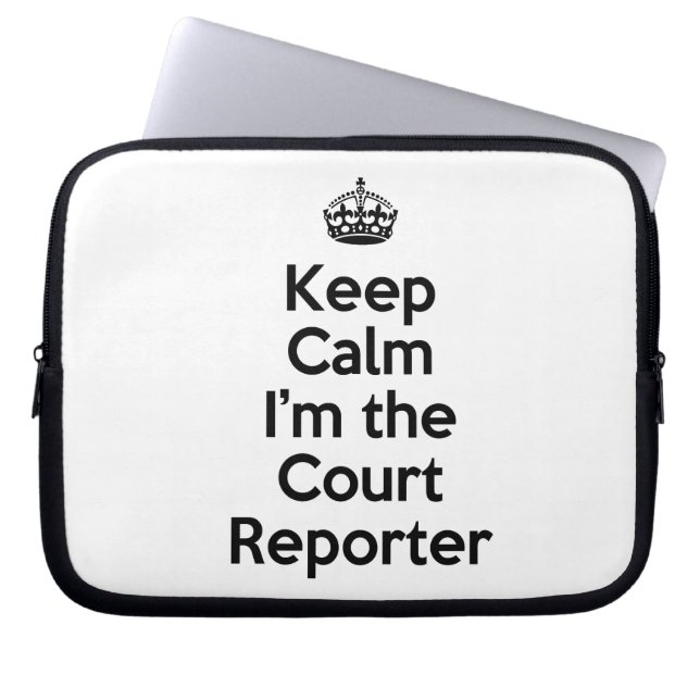 Keep Calm I'm the Court Reporter Laptop Sleeve (Front)
