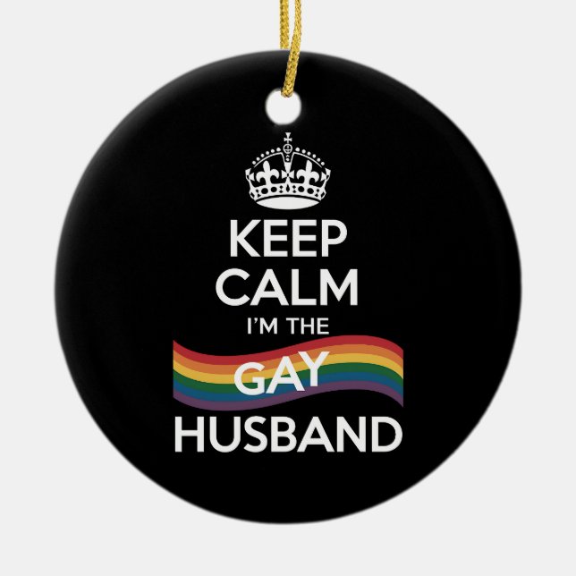 Keep Calm I'm The Gay Husband Wife Dad LGBT Pride  Ceramic Tree Decoration (Front)