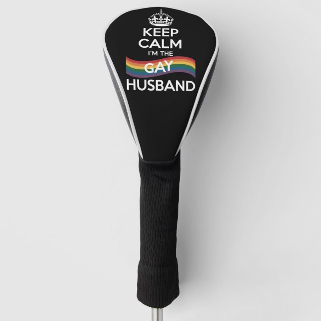Keep Calm I'm The Gay Husband Wife Dad LGBT Pride  Golf Head Cover (Front)