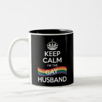 Keep Calm I'm The Gay Husband Wife Dad LGBT Pride 