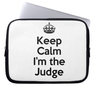 Keep Calm I'm the Judge Laptop Sleeve