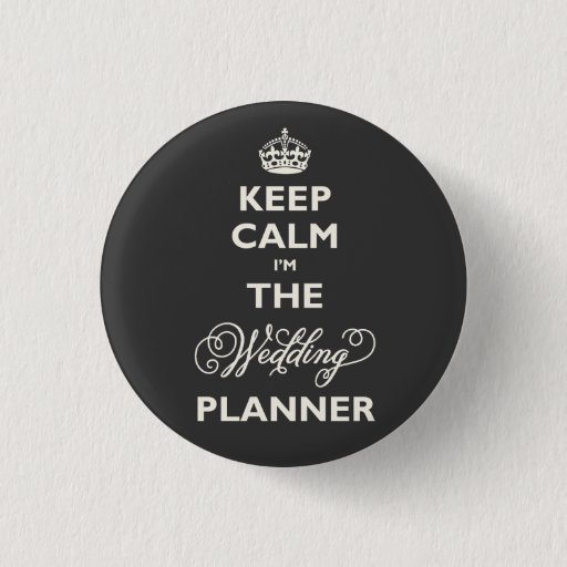Image of Keep Calm I'm The Wedding Planner Funny Name Tag 3 Cm Round Badge