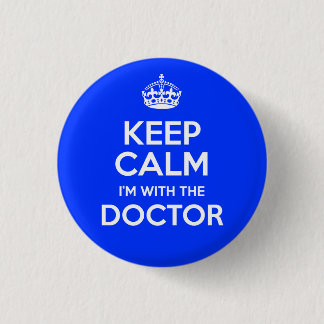 Keep Calm I'm With The Doctor (with crown) 3 Cm Round Badge
