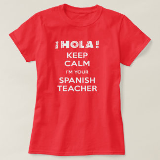 Keep Calm I'm Your Spanish Teacher T-Shirt