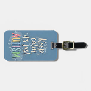 Keep Calm It’s Just Autism Colorful Typography Luggage Tag