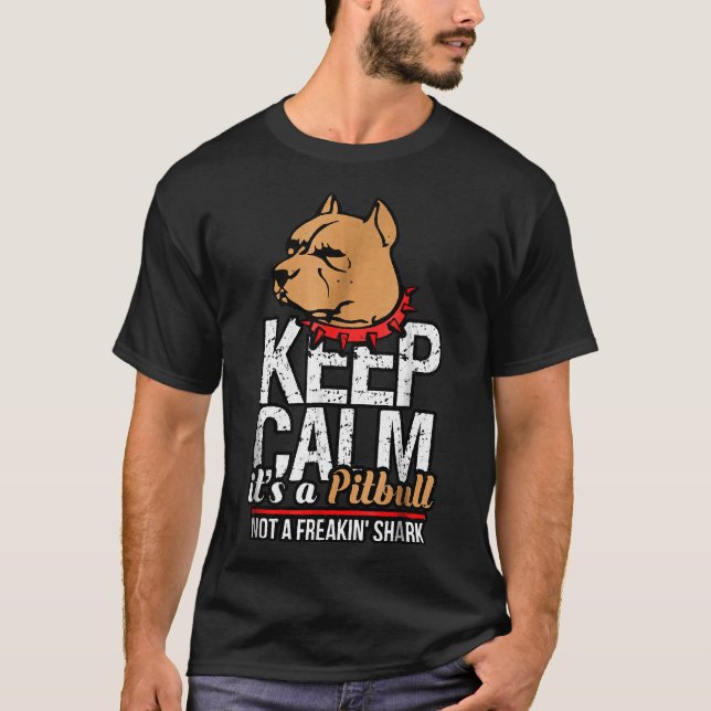 Keep Calm Its A Pitbull Not A Freakin Shark 170 T-Shirt (Front)