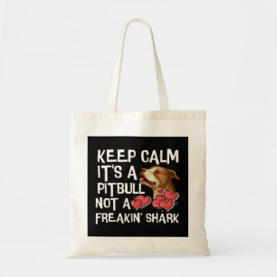 Keep Calm Its a Pitbull Not a Freakin Shark Funny  Tote Bag