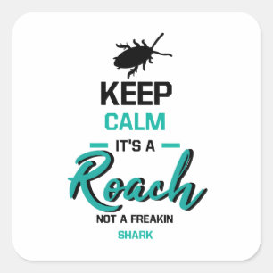 Keep Calm Its A Roach Square Sticker